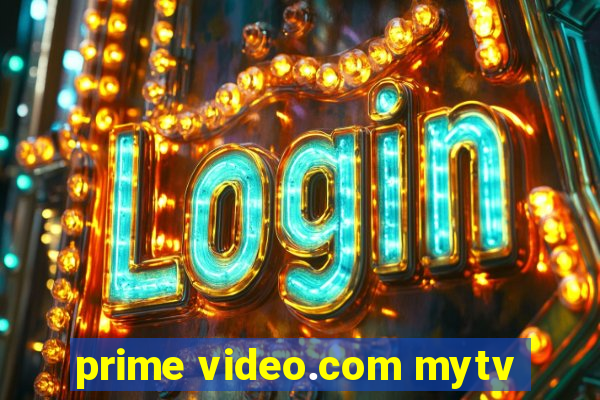 prime video.com mytv